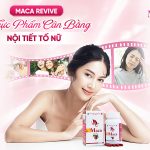 Maca Revive - Thực Phẩm Cân Bằng Nội Tiết Tố Nữ An Toàn, Hiệu Quả
